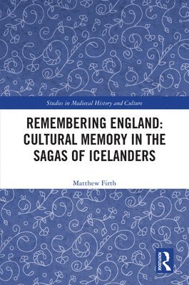 bokomslag Remembering England: Cultural Memory in the Sagas of Icelanders