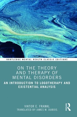 Viktor E. Frankl - On the Theory and Therapy of Mental Disorders, Häftad