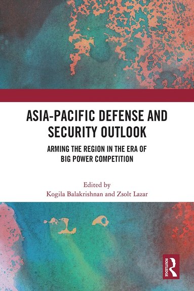 Kogila Balakrishnan, Zsolt Lazar - Asia-Pacific Defense and Security Outlook, Häftad