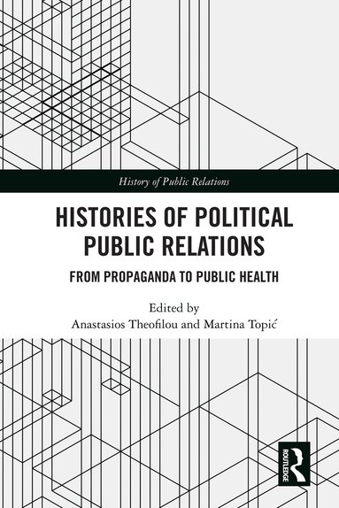 Anastasios Theofilou, Martina Topić - Histories of Political Public Relations, Häftad