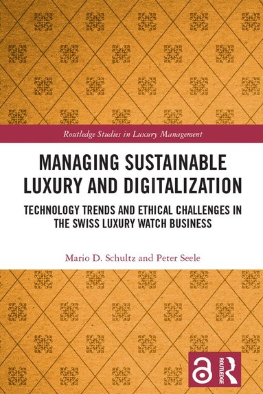 Mario D. Schultz, Peter Seele - Managing Sustainable Luxury and Digitalization, Inbunden