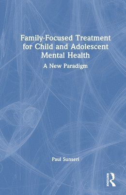 bokomslag Family-Focused Treatment for Child and Adolescent Mental Health