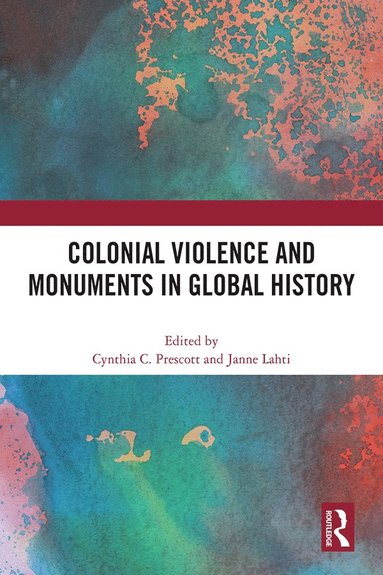 bokomslag Colonial Violence and Monuments in Global History