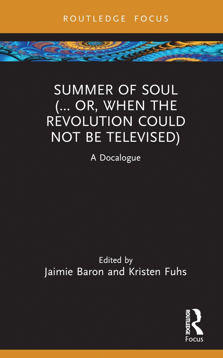 Jaimie Baron, Kristen Fuhs, USA) Baron, Jaimie (University of California, Berkeley, USA) Fuhs, Kristen (Woodbury University - Summer of Soul (... Or, When the Revolution Could Not Be Televised), Inbunden
