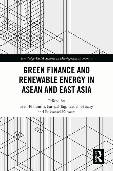 Han Phoumin, Farhad Taghizadeh-Hesary, Fukunari Kimura - Green Finance and Renewable Energy in ASEAN and East Asia, Inbunden