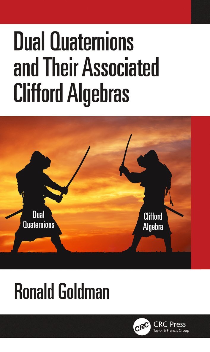 Ronald Goldman, USA) Goldman, Ronald (Rice University, Houston, Texas - Dual Quaternions and Their Associated Clifford Algebras, Inbunden