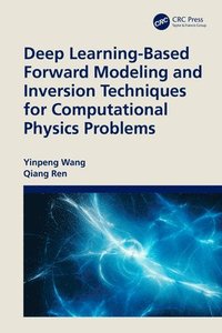 bokomslag Deep Learning-Based Forward Modeling and Inversion Techniques for Computational Physics Problems