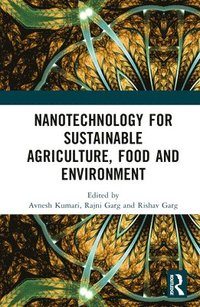 bokomslag Nanotechnology for Sustainable Agriculture, Food and Environment