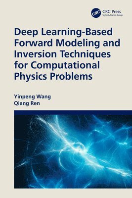 Yinpeng Wang, Qiang Ren - Deep Learning-Based Forward Modeling and Inversion Techniques for Computational Physics Problems, Häftad