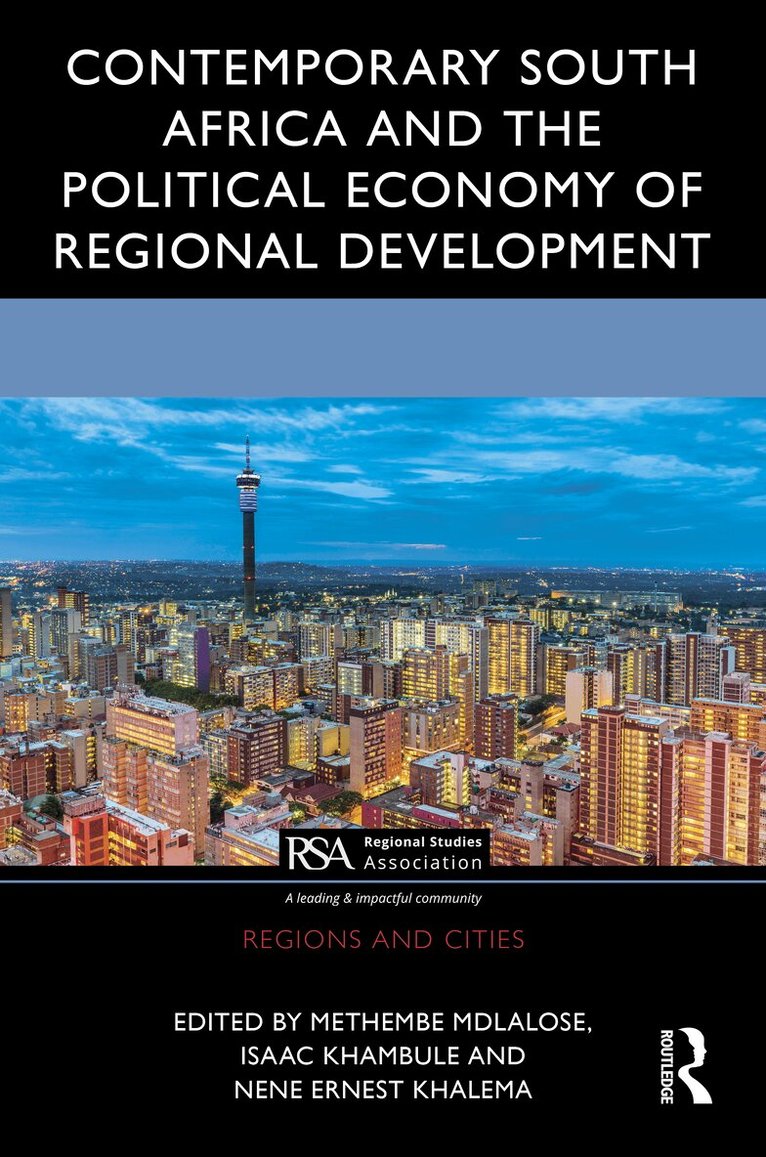 Methembe Mdlalose, Isaac Khambule, Nene Ernest Khalema - Contemporary South Africa and the Political Economy of Regional Development, Häftad