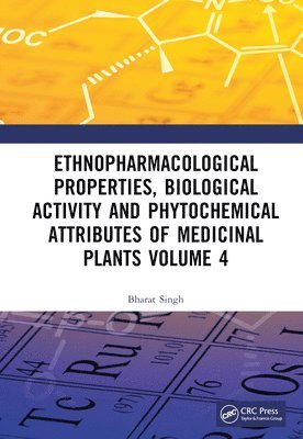 Ethnopharmacological Properties, Biological Activity and Phytochemical Attributes of Medicinal Plants Volume 4 1