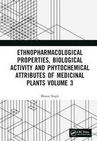 bokomslag Ethnopharmacological Properties, Biological Activity and Phytochemical Attributes of Medicinal Plants Volume 3