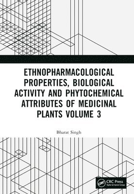 Ethnopharmacological Properties, Biological Activity and Phytochemical Attributes of Medicinal Plants Volume 3 1