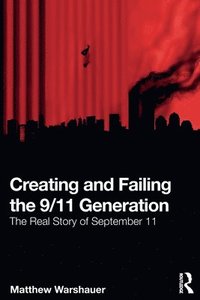 bokomslag Creating and Failing the 9/11 Generation