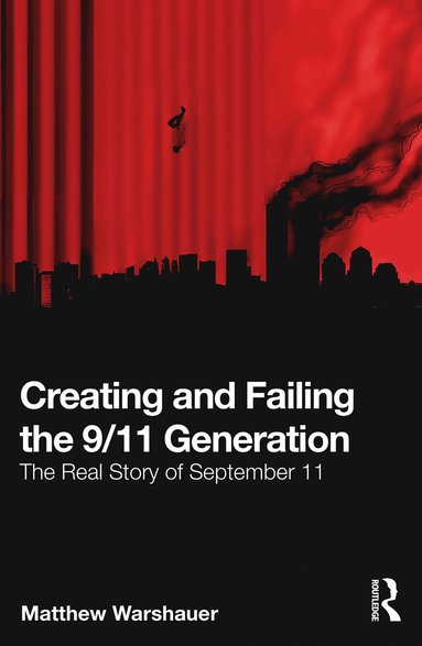 bokomslag Creating and Failing the 9/11 Generation