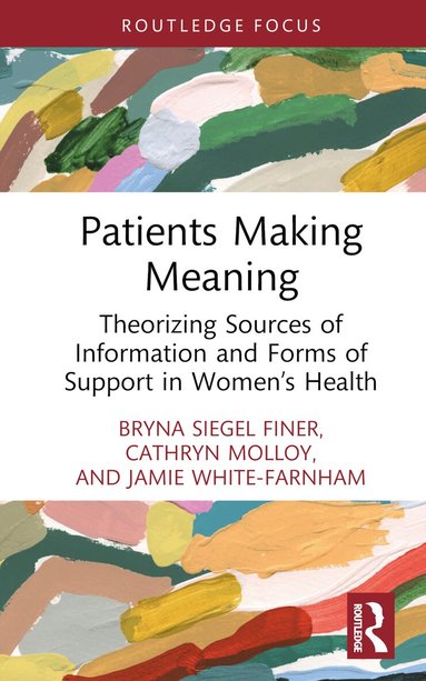 Bryna Siegel Finer, Cathryn Molloy, Jamie White-Farnham - Patients Making Meaning, Inbunden