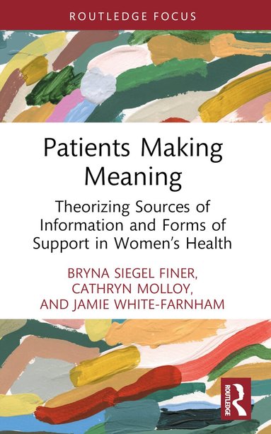 Bryna Siegel Finer, Cathryn Molloy, Jamie White-Farnham - Patients Making Meaning, Häftad