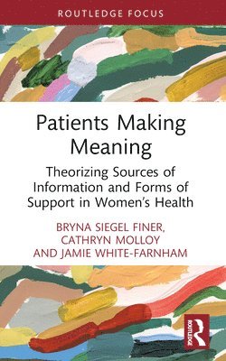 Bryna Siegel Finer, Cathryn Molloy, Jamie White-Farnham - Patients Making Meaning, Häftad
