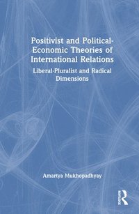 bokomslag Positivist and Political-Economic Theories of International Relations