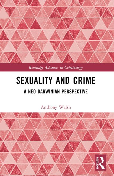 Anthony Walsh - Sexuality and Crime, Häftad