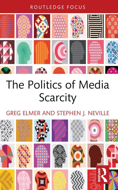 Greg Elmer, Stephen J. Neville - Politics of Media Scarcity, Häftad