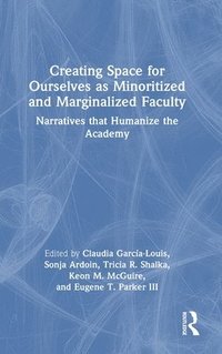 bokomslag Creating Space for Ourselves as Minoritized and Marginalized Faculty