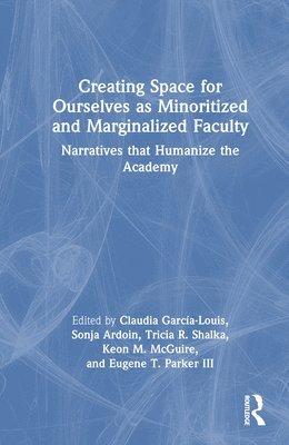 bokomslag Creating Space for Ourselves as Minoritized and Marginalized Faculty