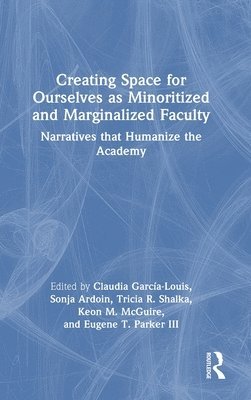 Creating Space for Ourselves as Minoritized and Marginalized Faculty 1