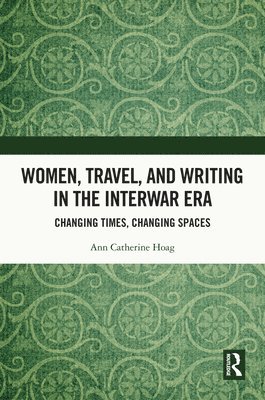 Women, Travel, and Writing in the Interwar Era 1