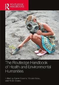 bokomslag Routledge Handbook of Health and Environmental Humanities