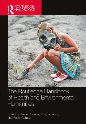 bokomslag Routledge Handbook of Health and Environmental Humanities
