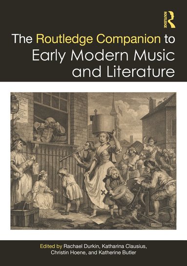 Rachael Durkin, Katharina Clausius, Christin Hoene, Katherine Butler - Routledge Companion to Early Modern Music and Literature, Inbunden