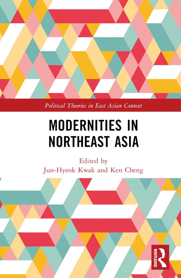 Jun-Hyeok Kwak, Ken Cheng - Modernities in Northeast Asia, Inbunden