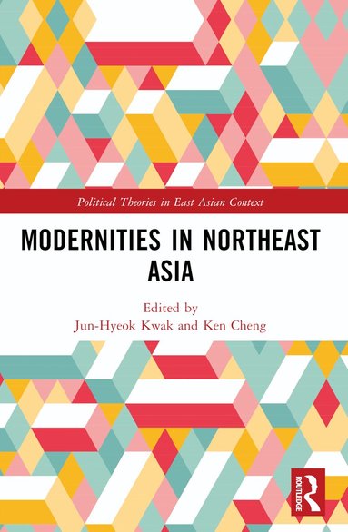 Jun-Hyeok Kwak, Ken Cheng - Modernities in Northeast Asia, Häftad