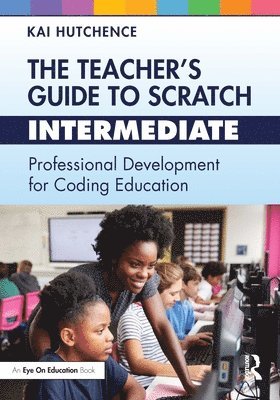 bokomslag The Teachers Guide to Scratch  Intermediate