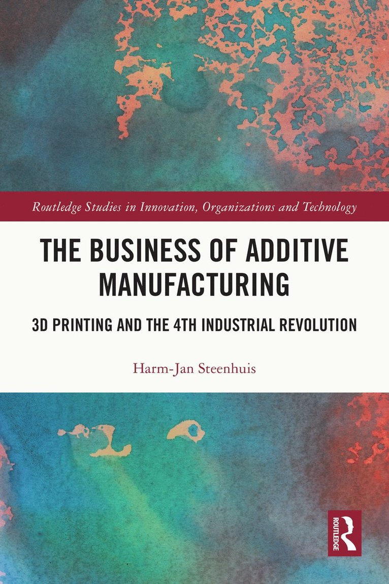 Harm-Jan Steenhuis, USA) Steenhuis, Harm-Jan (Hawai’i Pacific University, Honolulu - Business of Additive Manufacturing, Inbunden