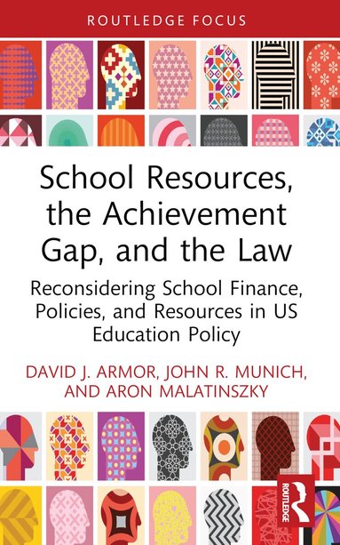 David J. Armor, John R. Munich, Aron Malatinszky - School Resources, the Achievement Gap, and the Law, Häftad