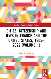 bokomslag Cities, Citizenship and Jews in France and the United States, 19052022 (Volume 1)