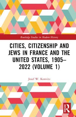 bokomslag Cities, Citizenship and Jews in France and the United States, 19052022 (Volume 1)