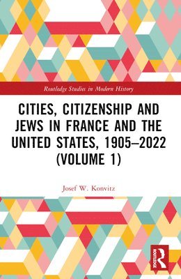bokomslag Cities, Citizenship and Jews in France and the United States, 1905-2022 (Volume 1)