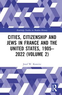 bokomslag Cities, Citizenship and Jews in France and the United States, 19052022 (Volume 2)