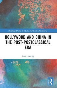 bokomslag Hollywood and China in the Post-postclassical Era