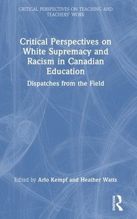 bokomslag Critical Perspectives on White Supremacy and Racism in Canadian Education