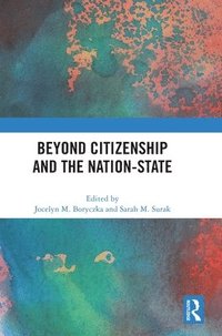 bokomslag Beyond Citizenship and the Nation-State