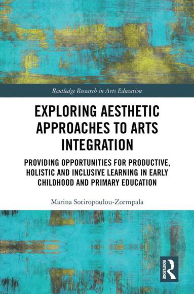 bokomslag Exploring Aesthetic Approaches to Arts Integration