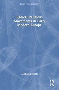 bokomslag Radical Religious Movements in Early Modern Europe