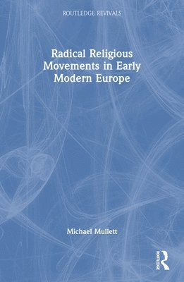 Radical Religious Movements in Early Modern Europe 1