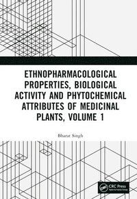 bokomslag Ethnopharmacological Properties, Biological Activity and Phytochemical Attributes of Medicinal Plants, Volume 1
