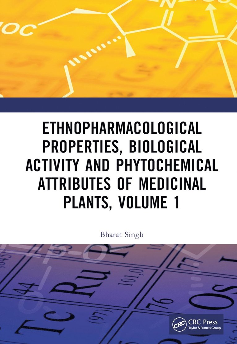 Bharat Singh, India) Singh, Bharat (Amity University Rajasthan - Ethnopharmacological Properties, Biological Activity and Phytochemical Attributes of Medicinal Plants, Volume 1, Inbunden
