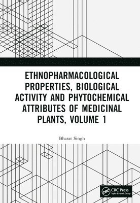 Ethnopharmacological Properties, Biological Activity and Phytochemical Attributes of Medicinal Plants, Volume 1 1